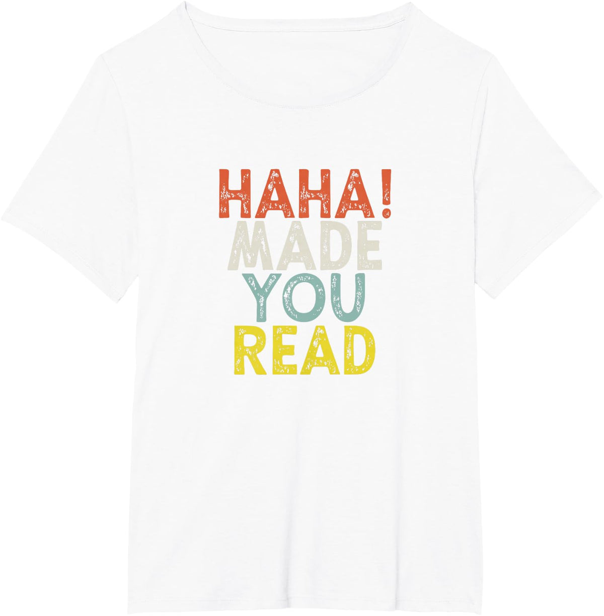 Haha Made You Read T-Shirt Funny Reading Tee Hilarious Prank Joke Shirt for Men Women - White