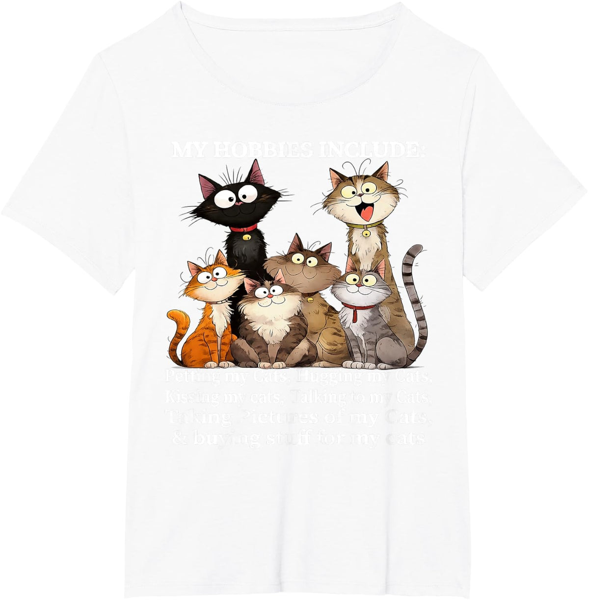 My Hobbies Include Petting Hugging Kissing My Cats Quote T-Shirt - White