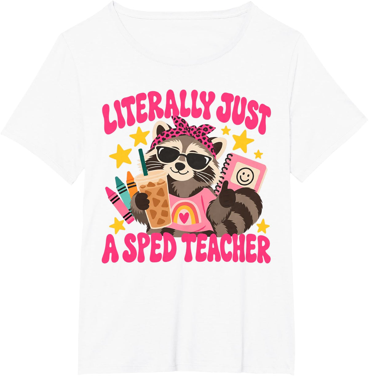 Literally Just a SPED Teacher Raccoon Classroom Humor T-Shirt - White