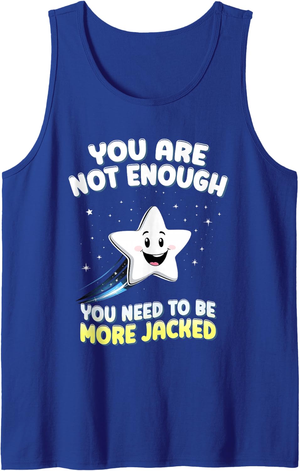 You are Not Enough You Need to Be More Jacked Sleeveless Tank Top - Royal Blue