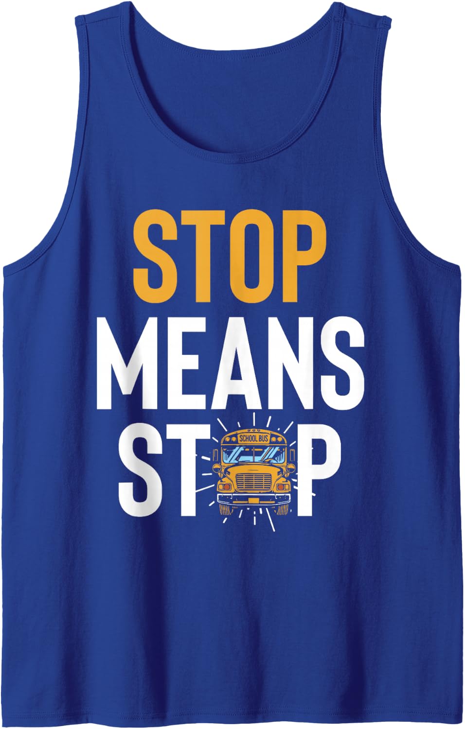 Stop Means Stop School Bus Driver Bus Route Safety Tank Top - Royal Blue