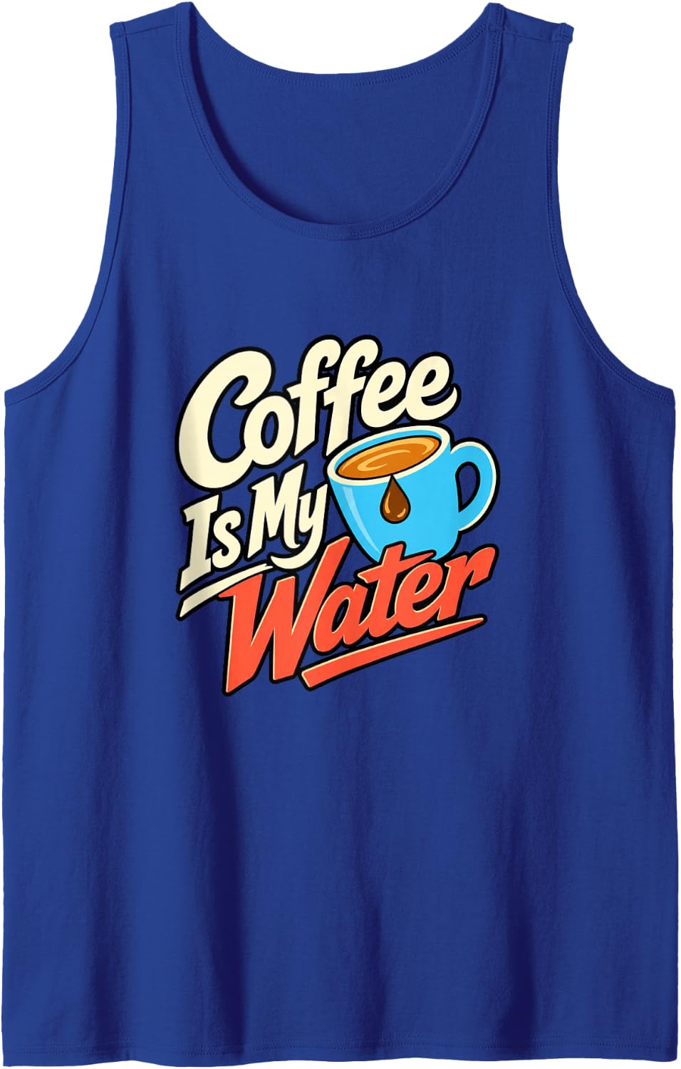 Coffee Lover Coffee is My Water Morning Joke Sleeveless Tank Top - Royal Blue