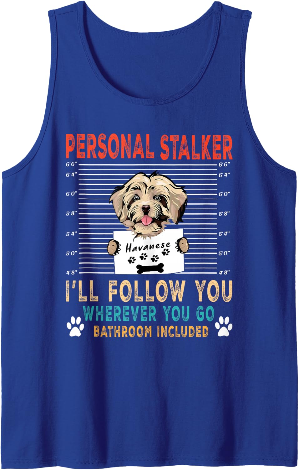 Personal Stalker Dog Havanese I Will Follow You Dog Lover Tank Top - Royal Blue