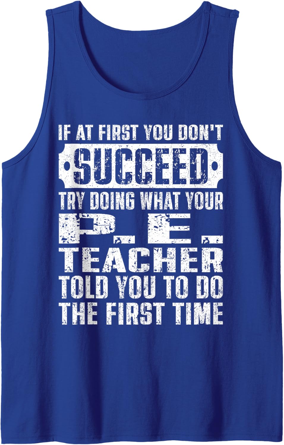 Funny If At First You Don't Succeed Try Doing P.E. Teacher Sleeveless Tank Top - Royal Blue
