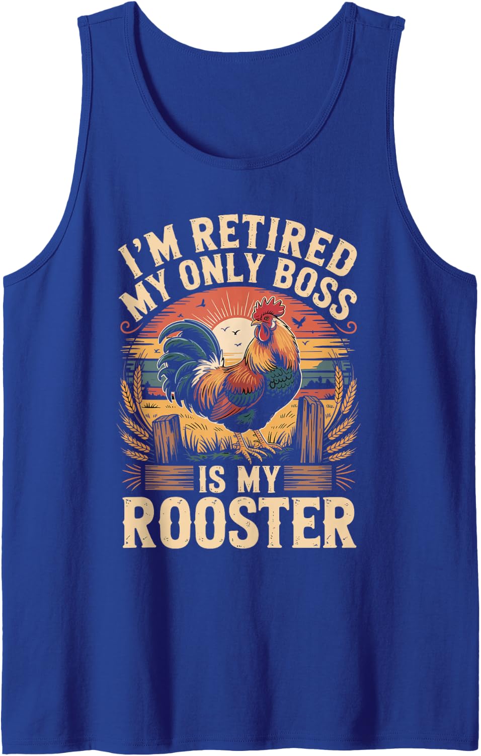 I'm Retired My Only Boss is My Rooster Backyard Chickens Sleeveless Tank Top - Royal Blue