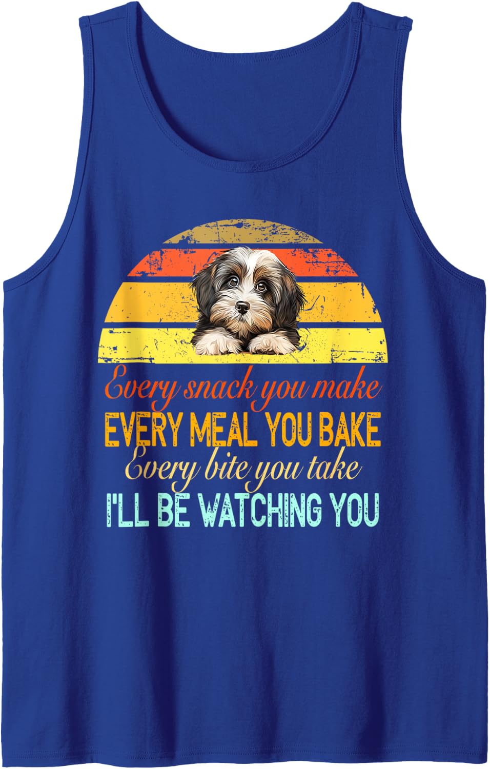 Every Snack You Make Every Meal You Bake Havanese Funny Gift Sleeveless Tank Top - Royal Blue