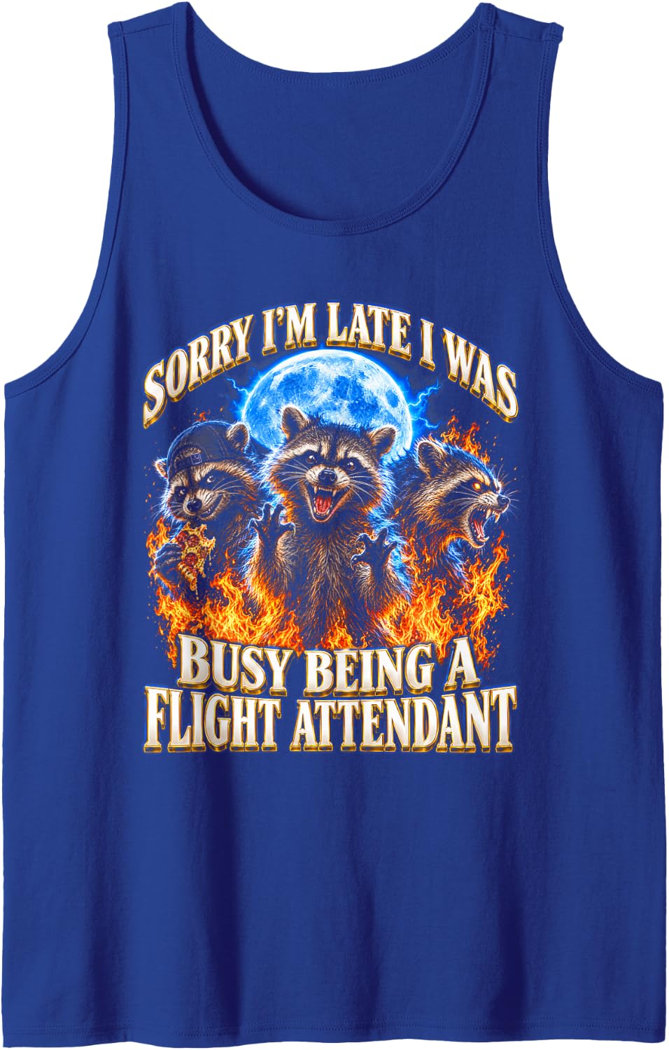 Sorry I'm Late I was Busy Being A Flight Attendant Raccoon Sleeveless Tank Top - Royal Blue
