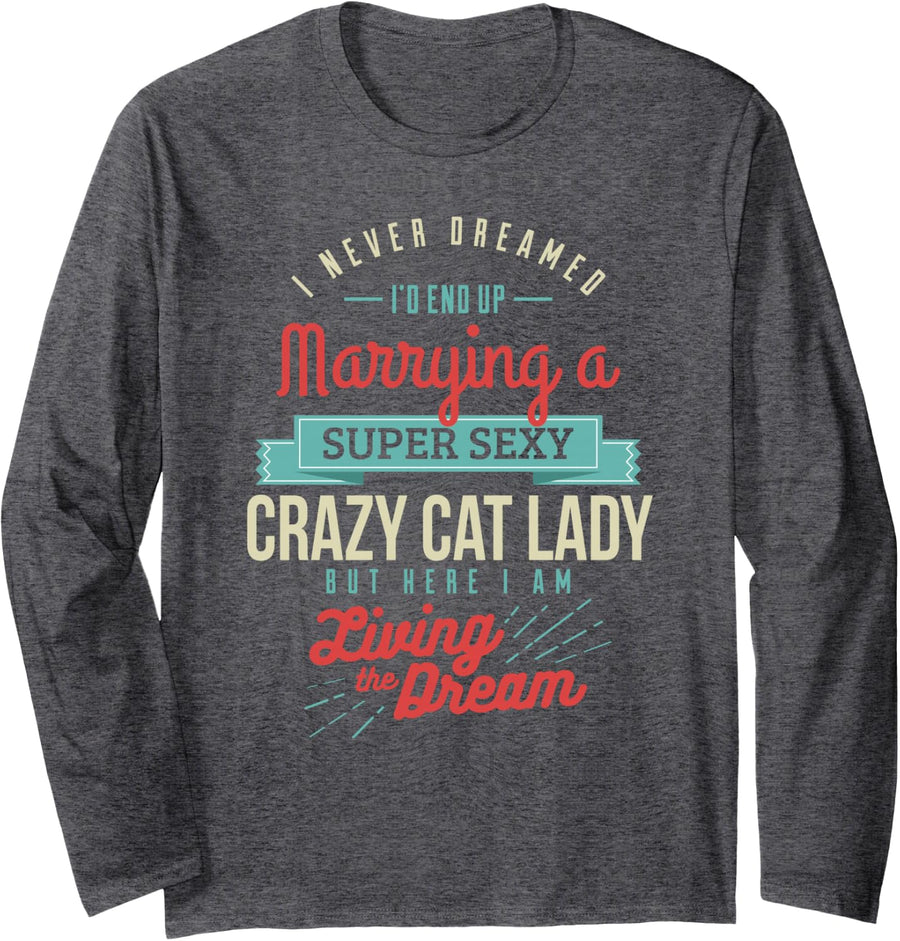 Married to Crazy Cat Lady Funny Gifts Long Sleeve T-Shirt - Adult Unisex Dark Heather Grey