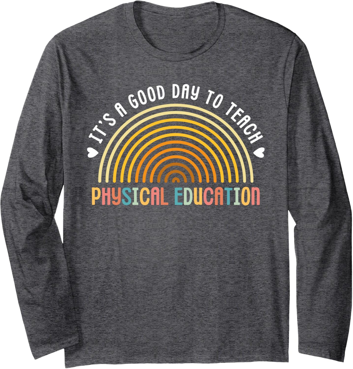 It's A Good Day to Teach P.E. Physical Education Teacher Long Sleeve T-Shirt - Adult Unisex Dark Heather Grey