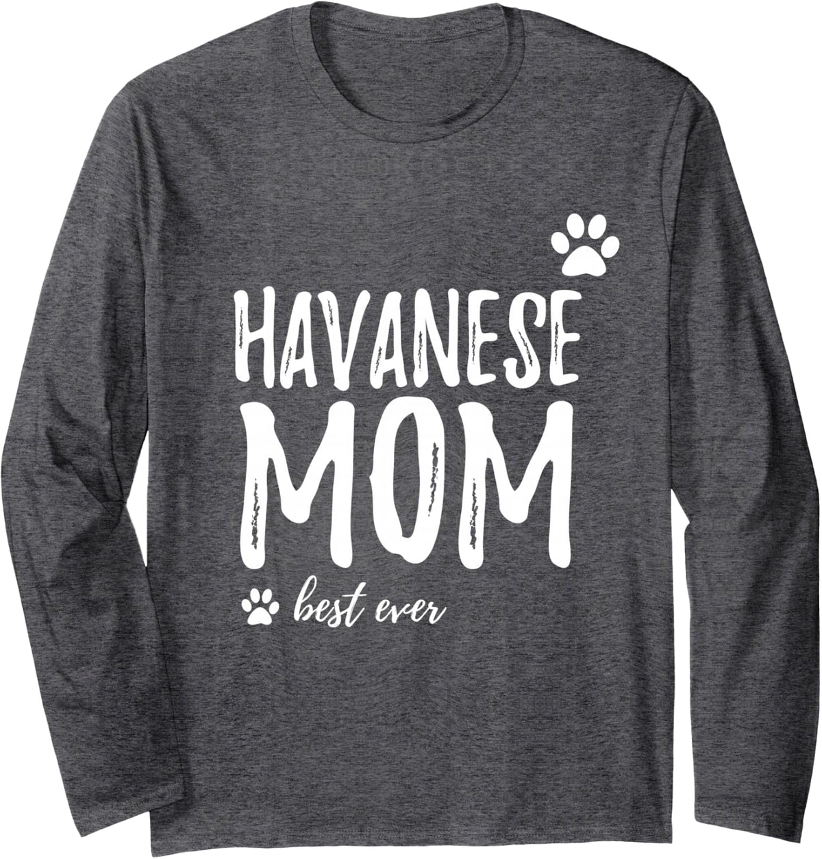 Havanese Mom T-Shirt Funny Gift for Dog Mom Dog Shirts Long Sleeve T-Shirt - Adult Unisex Dark Heather Grey