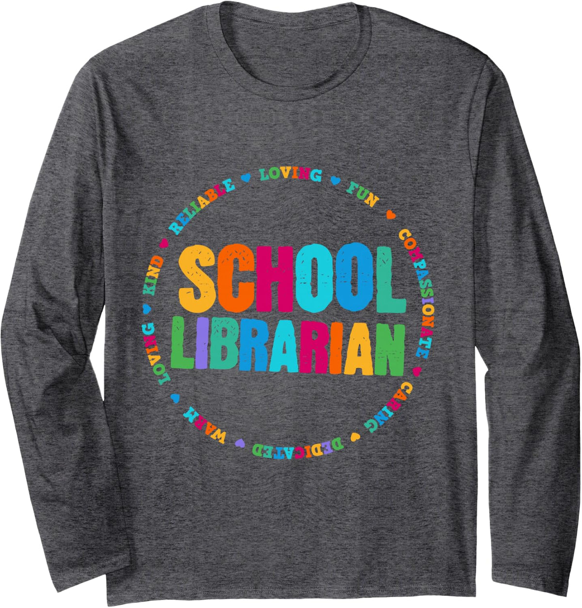 School Librarian Tee Rainbow Colorful Library Elementary Long Sleeve T-Shirt - Adult Unisex Dark Heather Grey