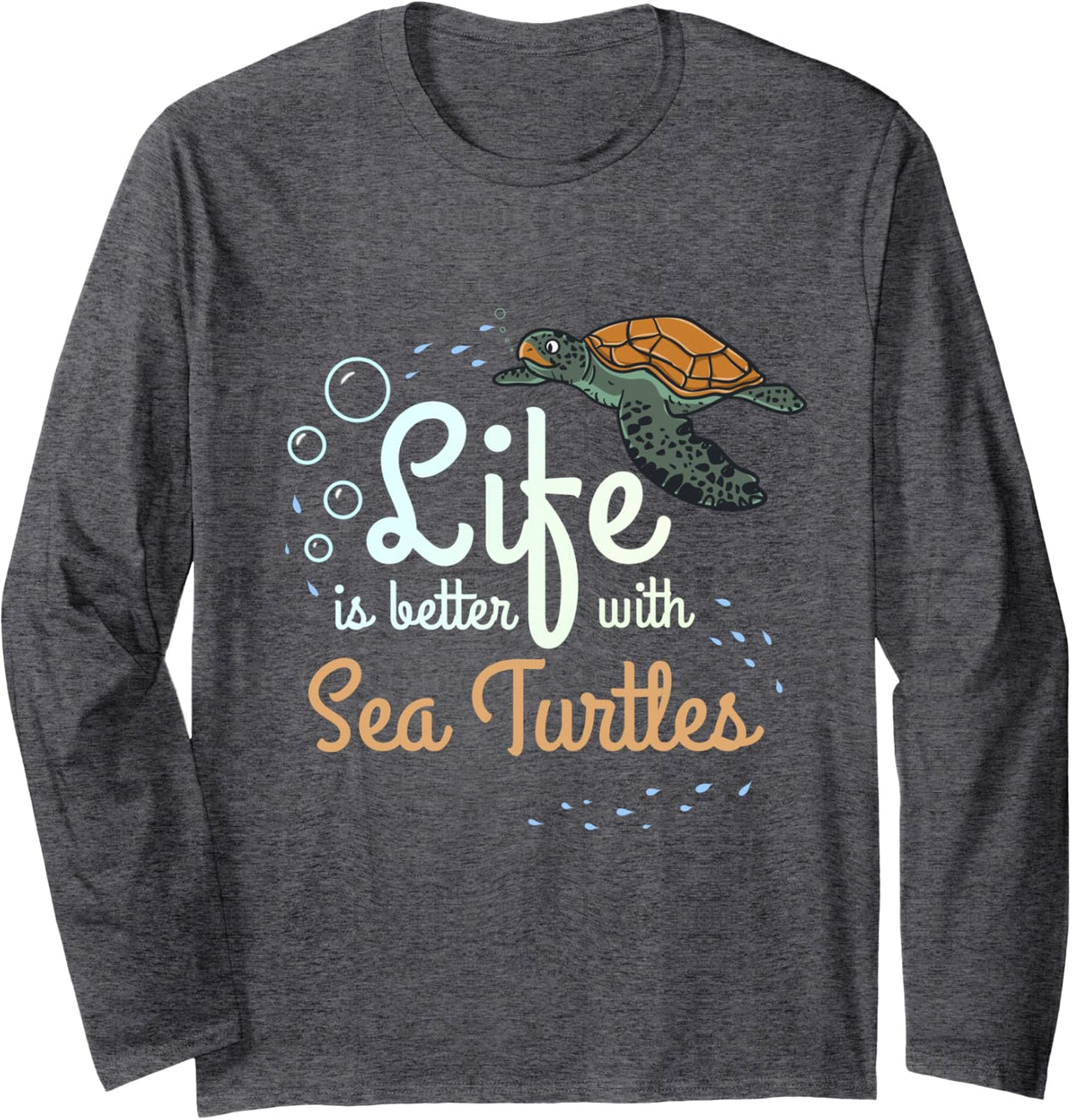 Life is Better with Sea Turtles Long Sleeve T-Shirt - Adult Unisex Dark Heather Grey