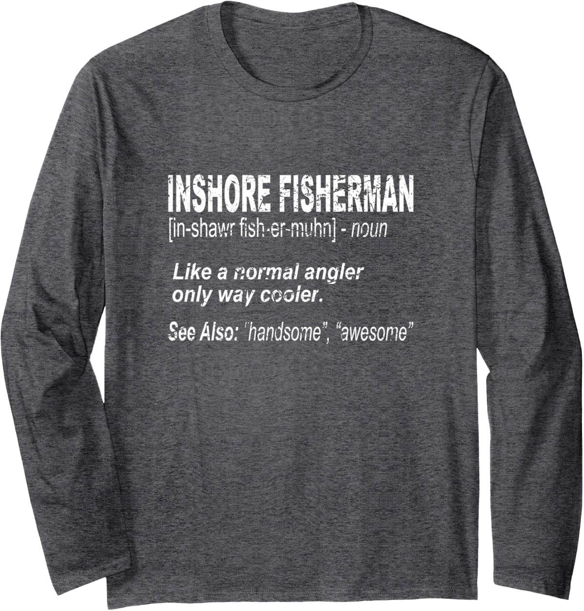 Vintage Definition of a Inshore Fisherman Long Sleeve T-Shirt - Adult Unisex Dark Heather Grey