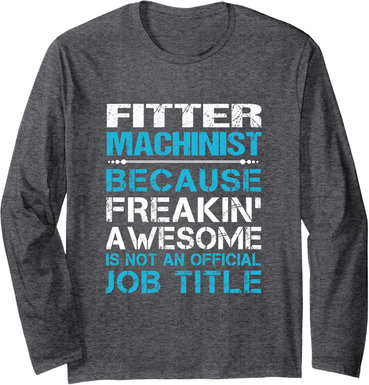Fitter Machinist - Freaking Awesome Long Sleeve T-Shirt - Adult Unisex Dark Heather Grey