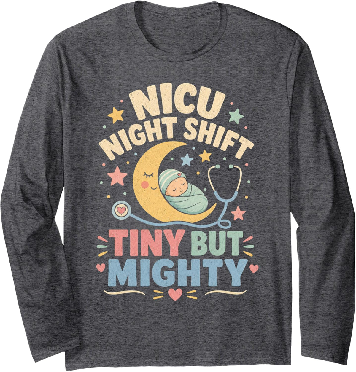 NICU Night Nurse Shift Tiny But Mighty Design Long Sleeve T-Shirt - Adult Unisex Dark Heather Grey