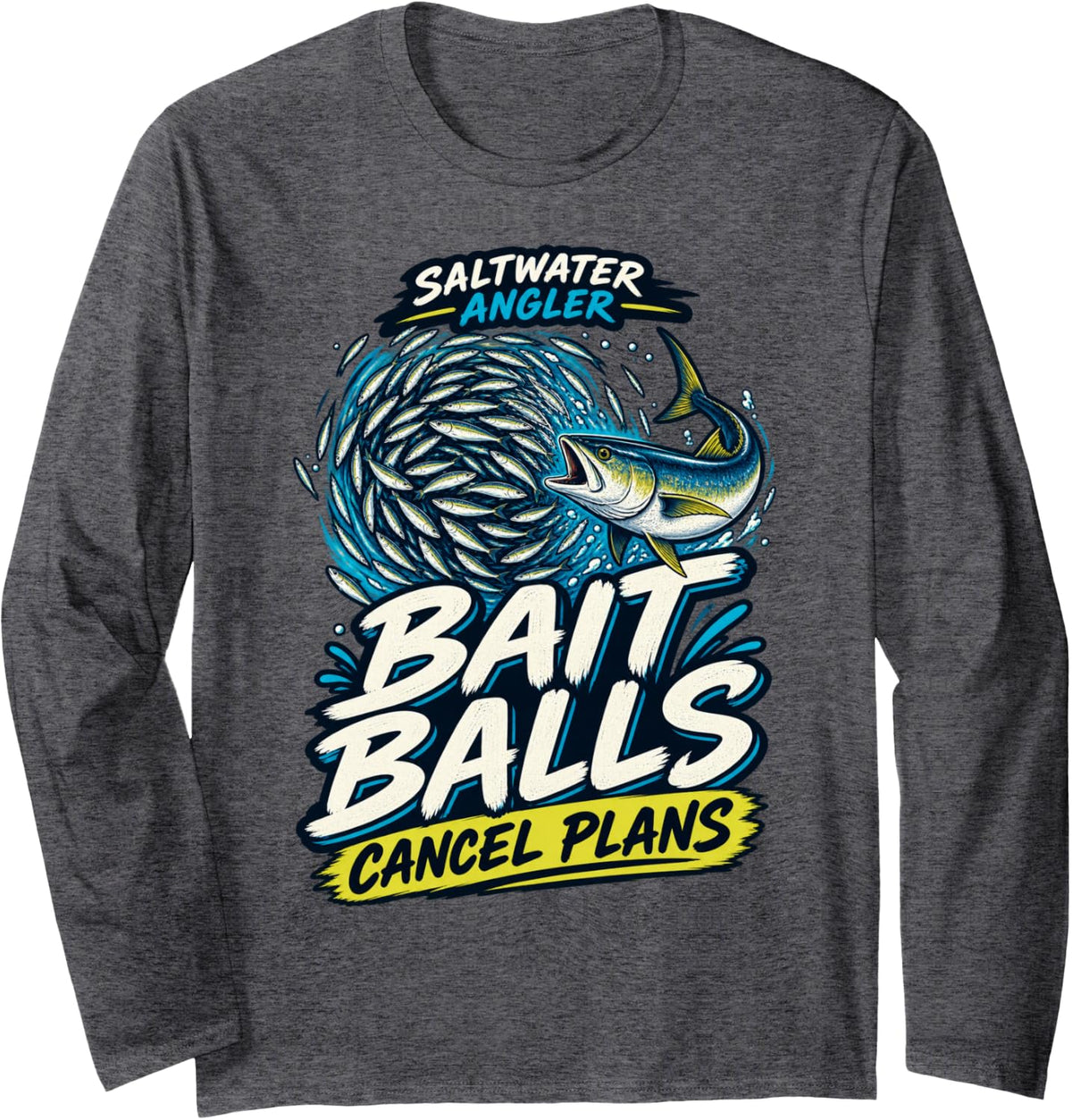 Saltwater Angler Bait Balls Cancel Plans Long Sleeve T-Shirt - Adult Unisex Dark Heather Grey