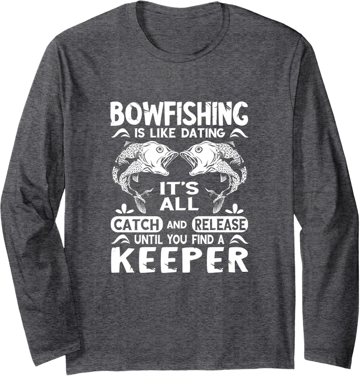 Bowfishing Catch and Release Fish Bow Hunting Keeper Aim Long Sleeve T-Shirt - Adult Unisex Dark Heather Grey