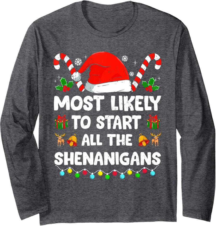 Christmas Likely Start All The Shenanigans Funny Family Xmas Long Sleeve T-Shirt - Adult Unisex Dark Heather Grey