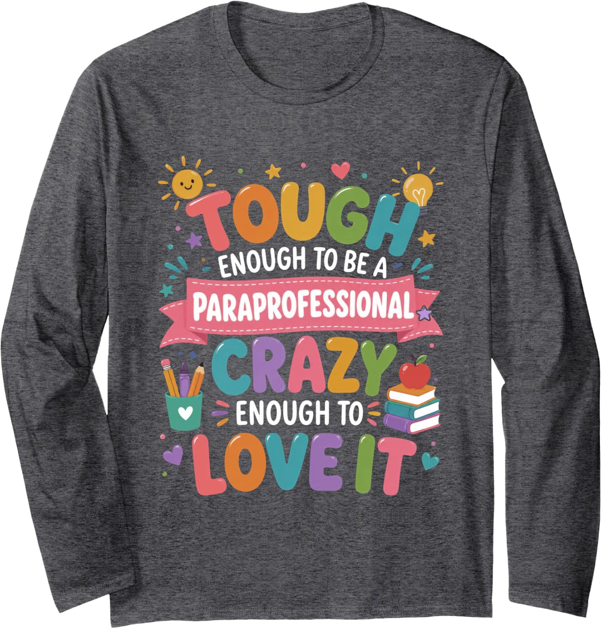 Tough Enough to Be A Paraprofessional Special Education Long Sleeve T-Shirt - Adult Unisex Dark Heather Grey