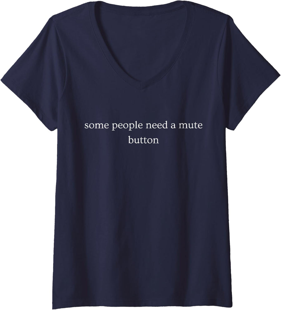 Women's Some People Need A Mute Button Funny Sarcastic Humor V-Neck T-Shirt - Navy Blue