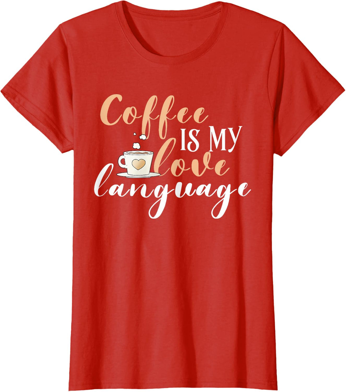 Funny Coffee Gift Coffee Is My Love Language Caffeine Addict T-Shirt - Red