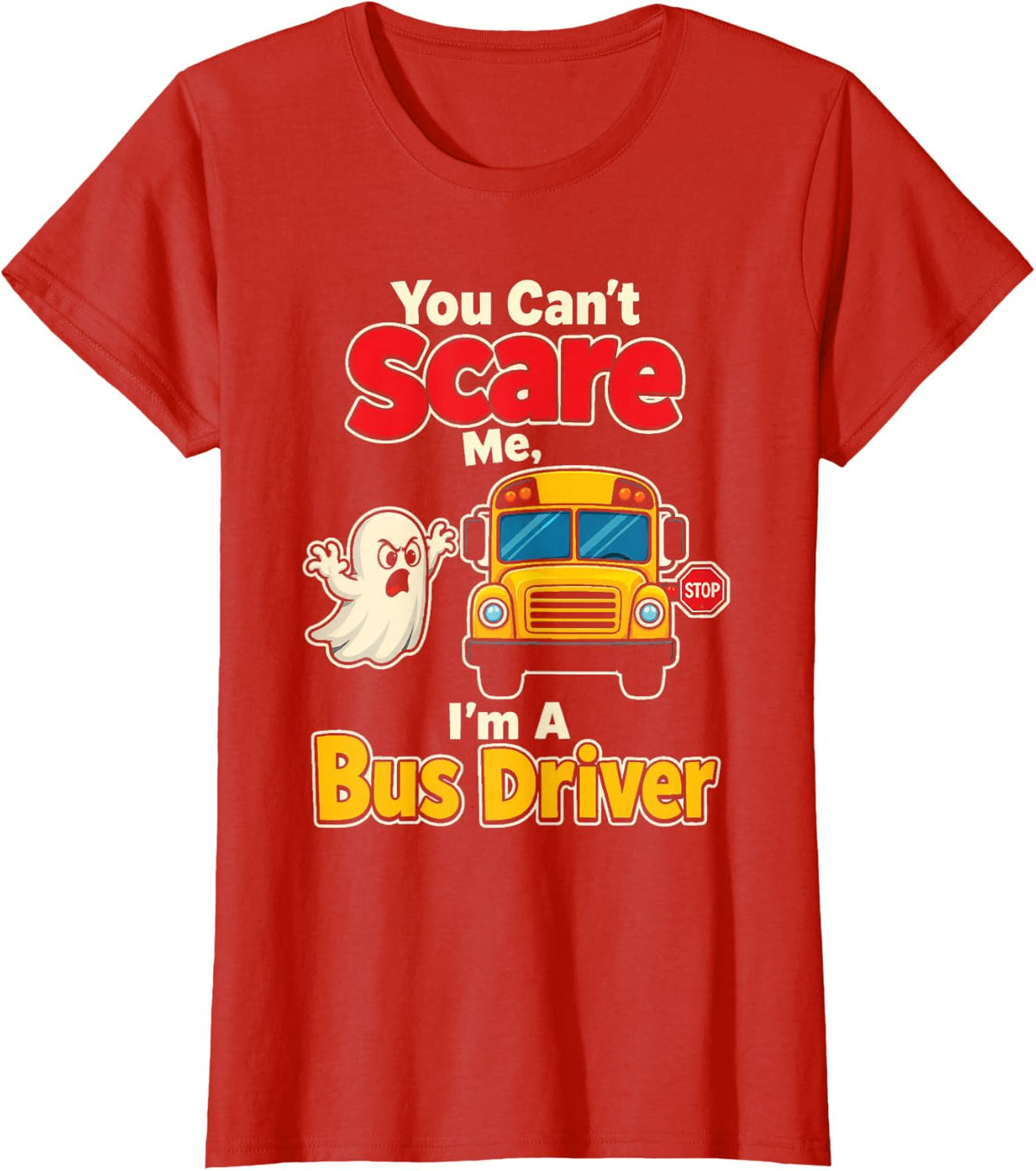 School Bus Driver You Can't Scare Me Halloween Ghost T-Shirt - Red