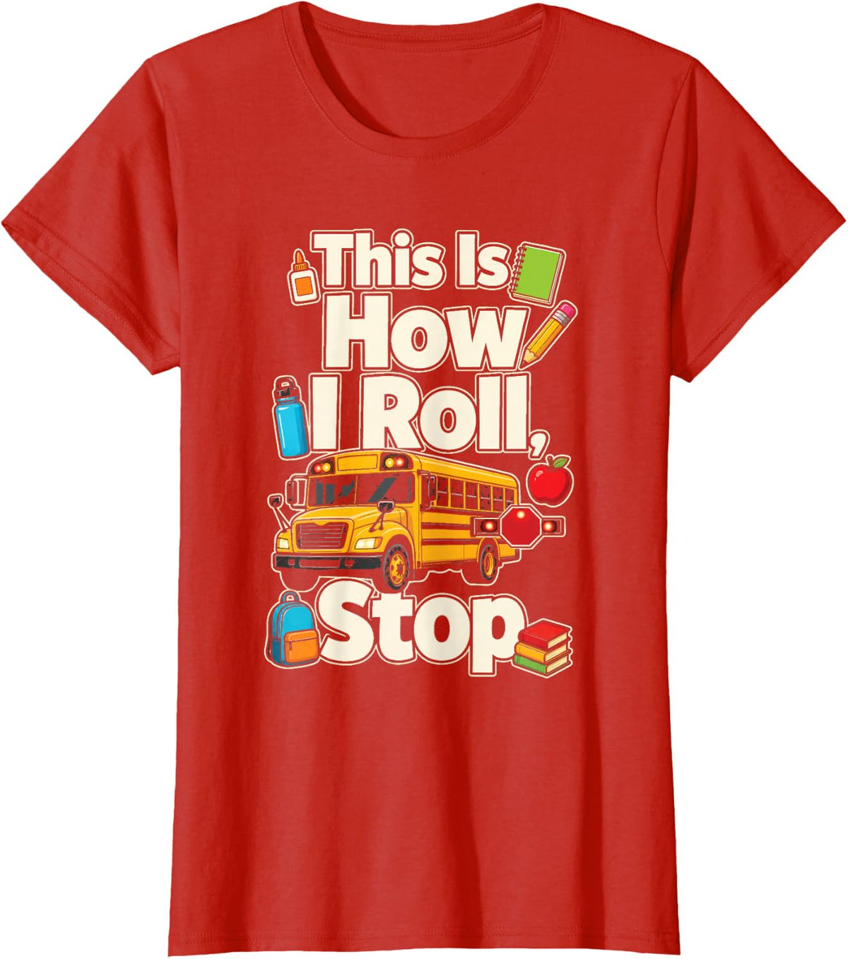School Bus Driver Funny This is How I Roll Stop T-Shirt - Red