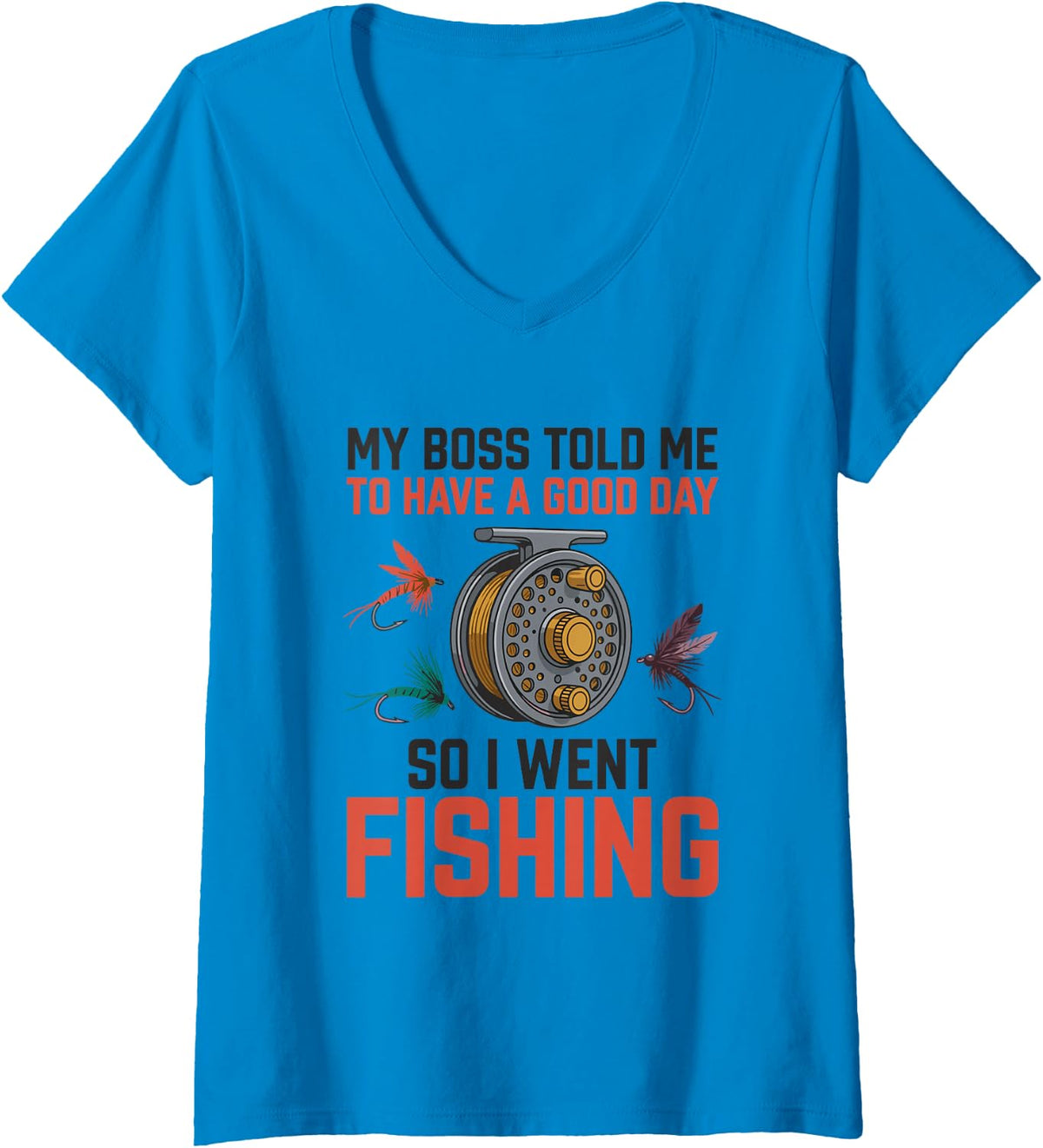 Women's Fisher, My Boss Told Me to Have A Good Day So I Went Fishing V-Neck T-Shirt - Sapphire Blue