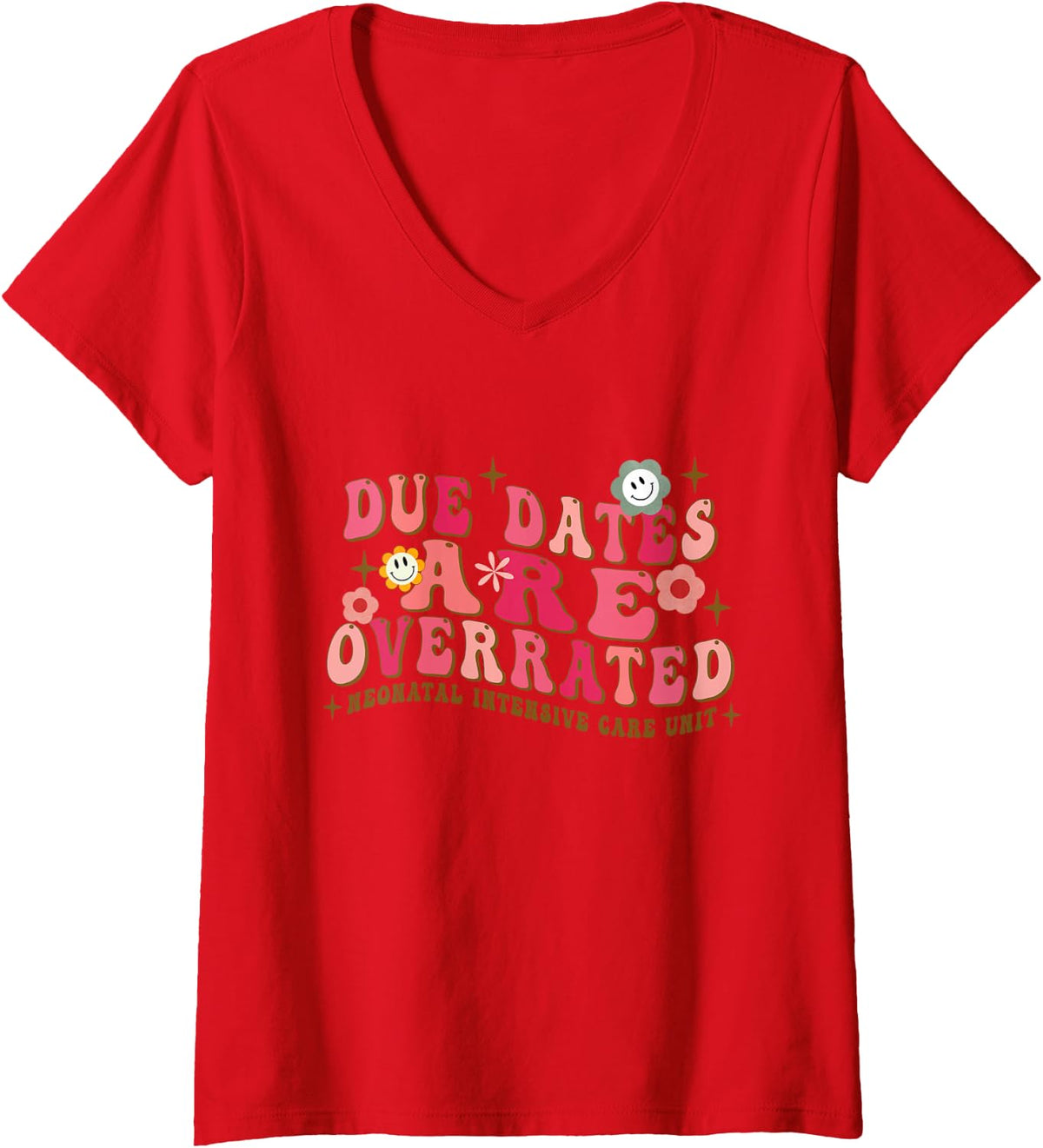 Women's NICU Nurse Groovy Due Dates are Overrated Nurse Life Nursing V-Neck T-Shirt - Red