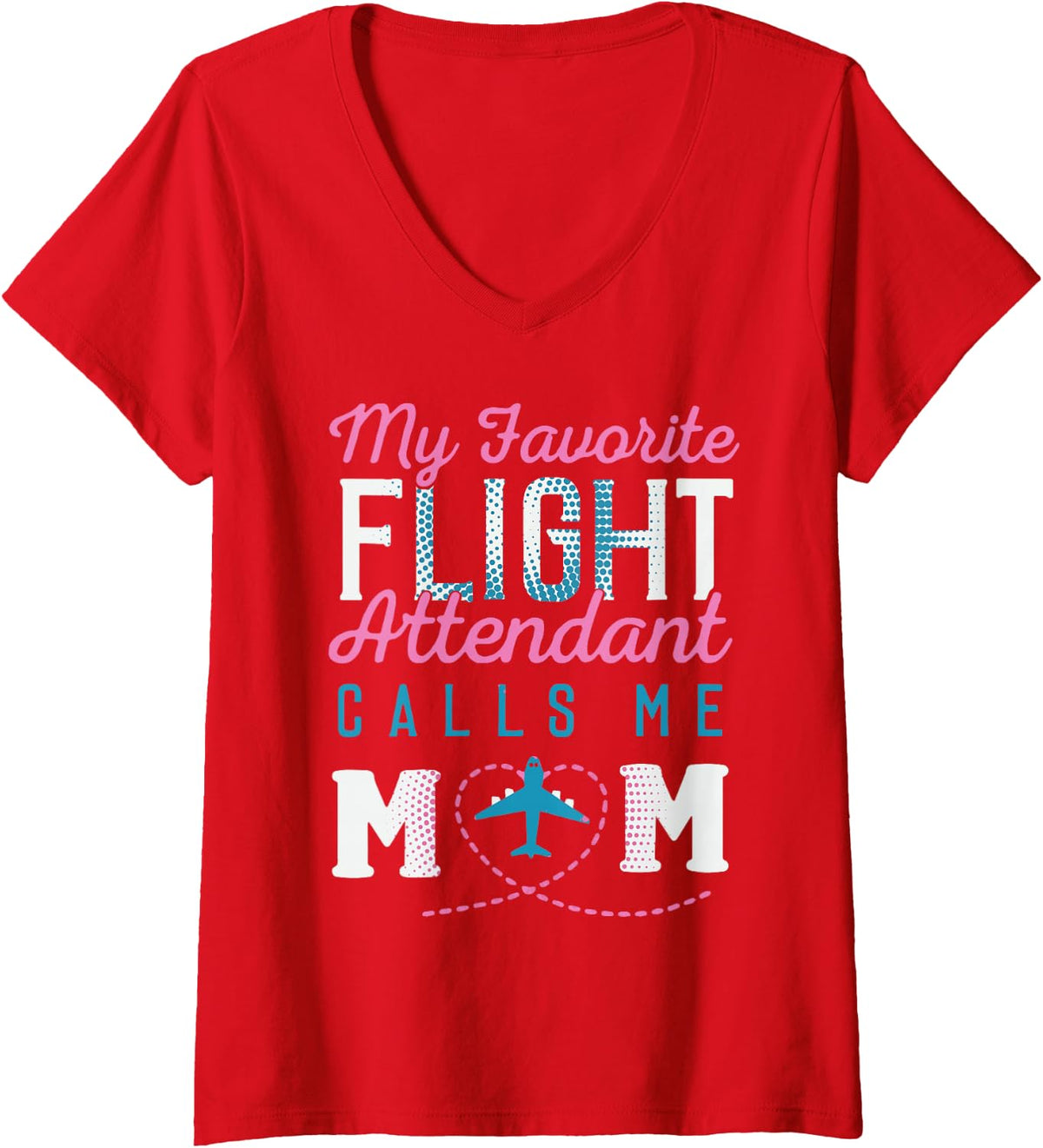 Women's My Favorite Flight Attendant Calls Me Mom V-Neck T-Shirt - Red