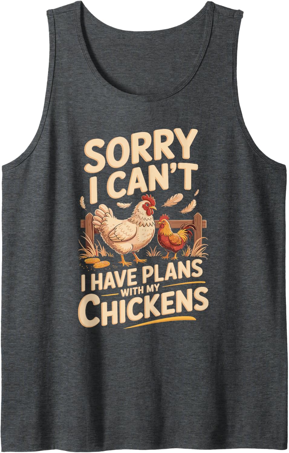 Sorry I Can't I Have Plans with My Chickens Backyard Hens Sleeveless Tank Top - Dark Heather Grey