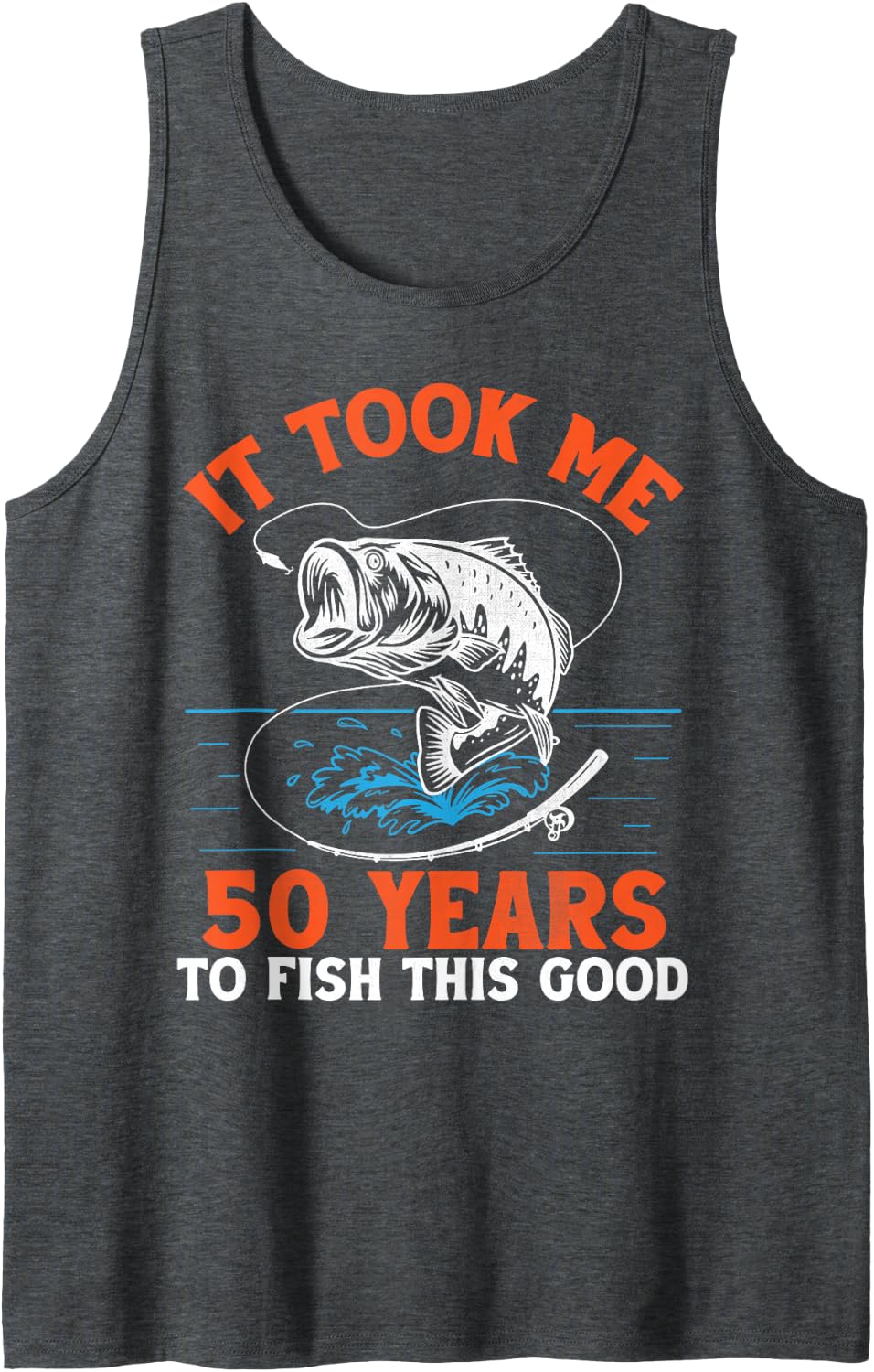 It Took Me 50 Years to Fish This Good Fisherman Birthday Sleeveless Tank Top - Dark Heather Grey