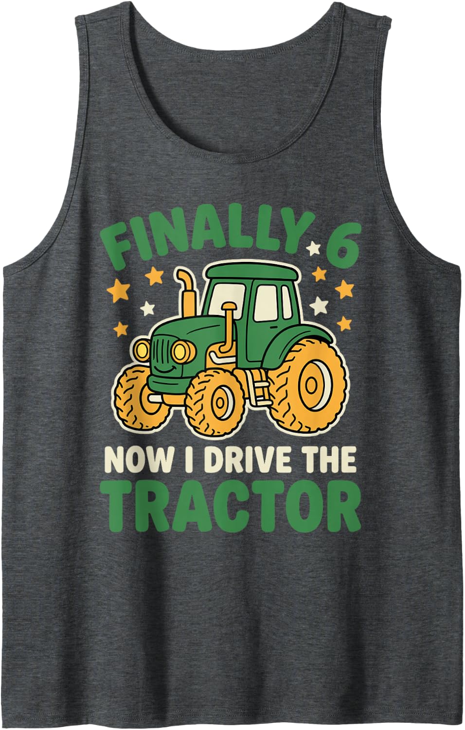 Finally 6 Years Now I Drive The Tractor 6th Birthday Farmer Sleeveless Tank Top - Dark Heather Grey