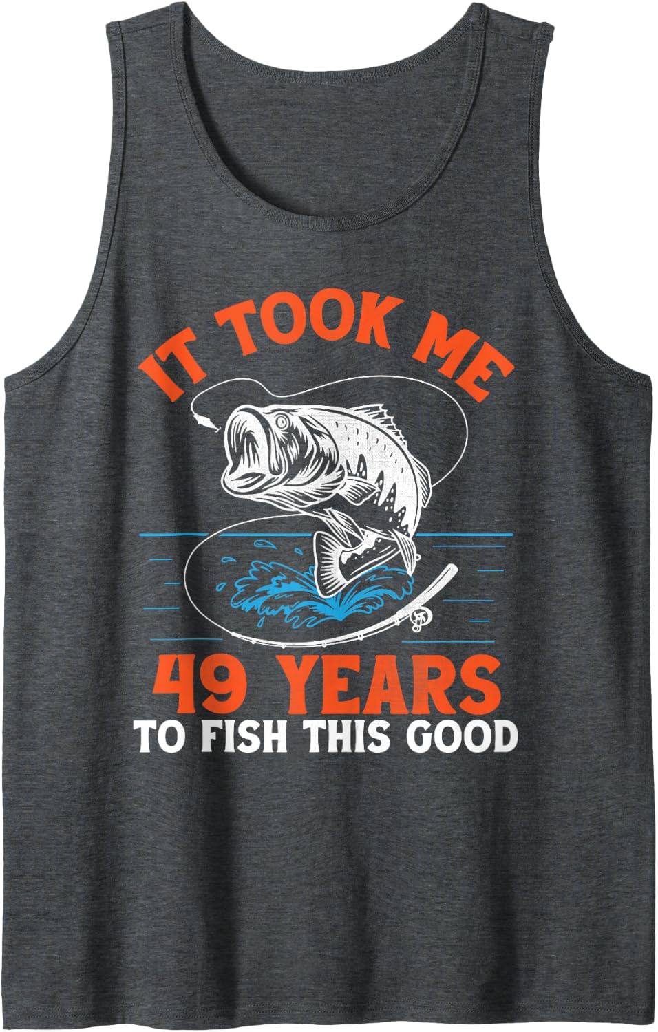 It Took Me 49 Years to Fish This Good Fisherman Birthday Sleeveless Tank Top - Dark Heather Grey