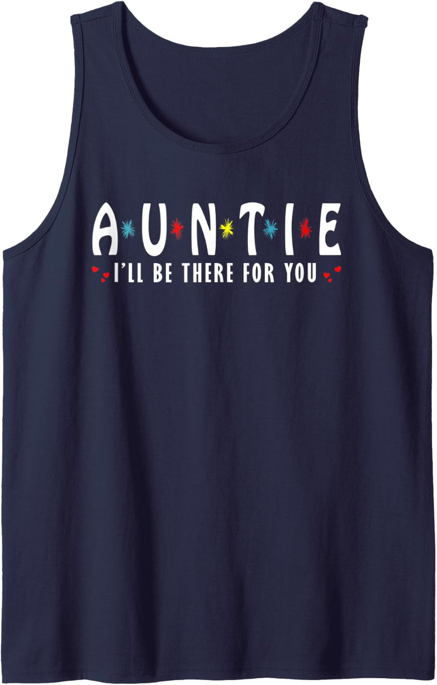 Auntie I'll Be There For You T-Shirt, Aunties Birthday Gifts Tank Top - Navy Blue