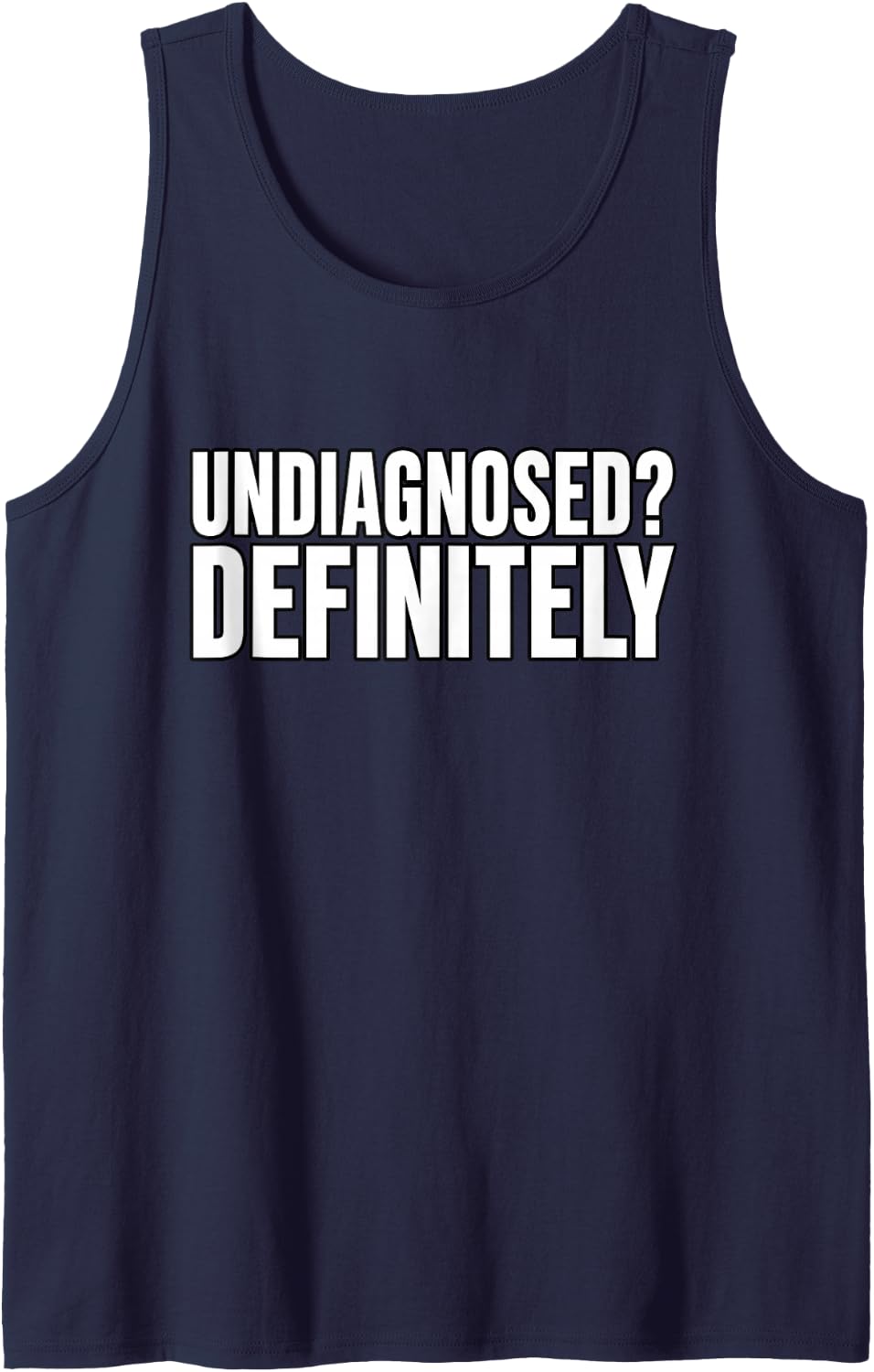 Undiagnosed? Definitely Funny Unhinged Humor Saying Tank Top - Navy Blue