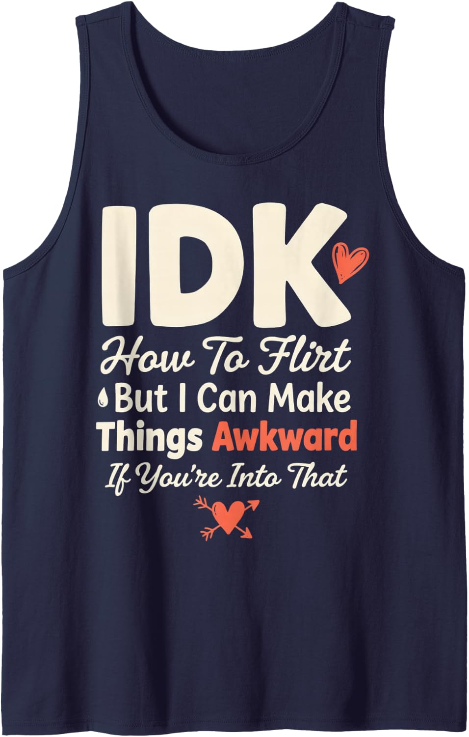 IDK How to Flirt But I Can Make Things Awkward - Sleeveless Tank Top - Navy Blue