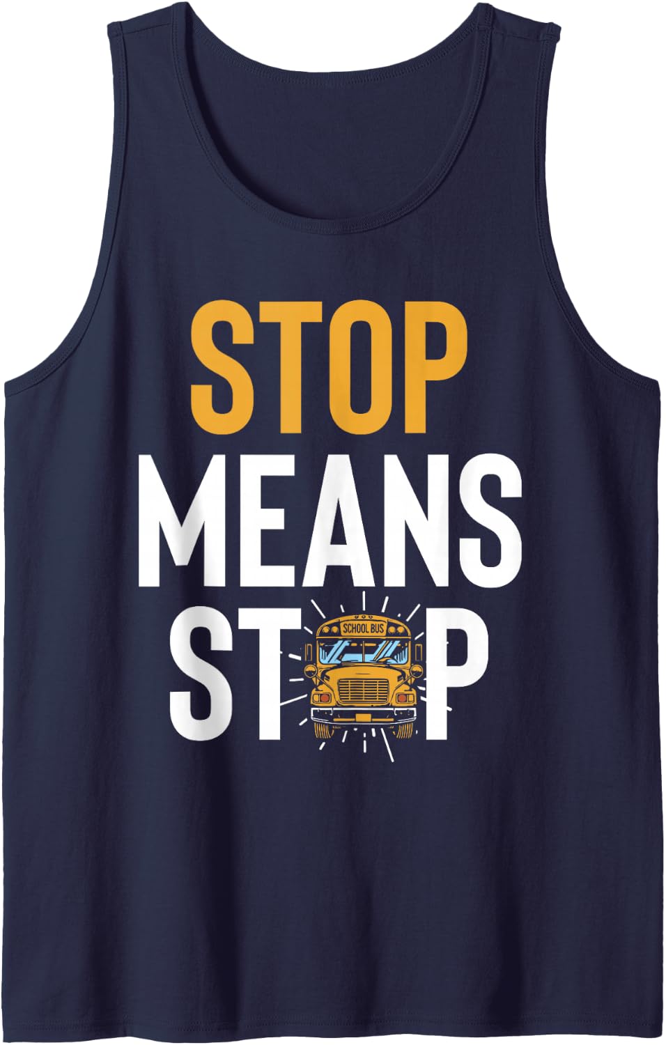 Stop Means Stop School Bus Driver Bus Route Safety Tank Top - Navy Blue