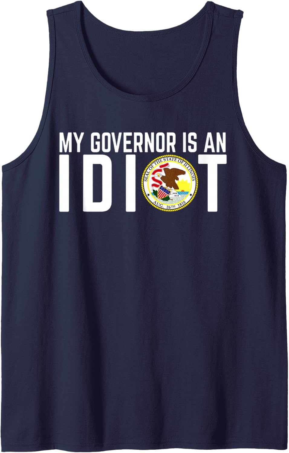 Illinois My Governor is an Idiot Sleeveless Tank Top - Navy Blue