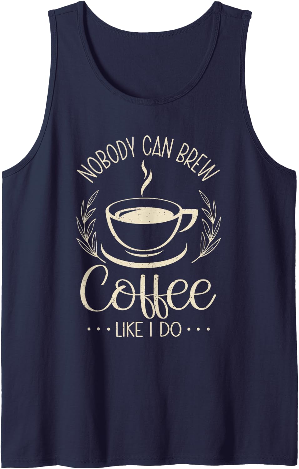 Nobody Can Brew Coffee Like I Do Barista Espresso Coffee Tank Top - Navy Blue