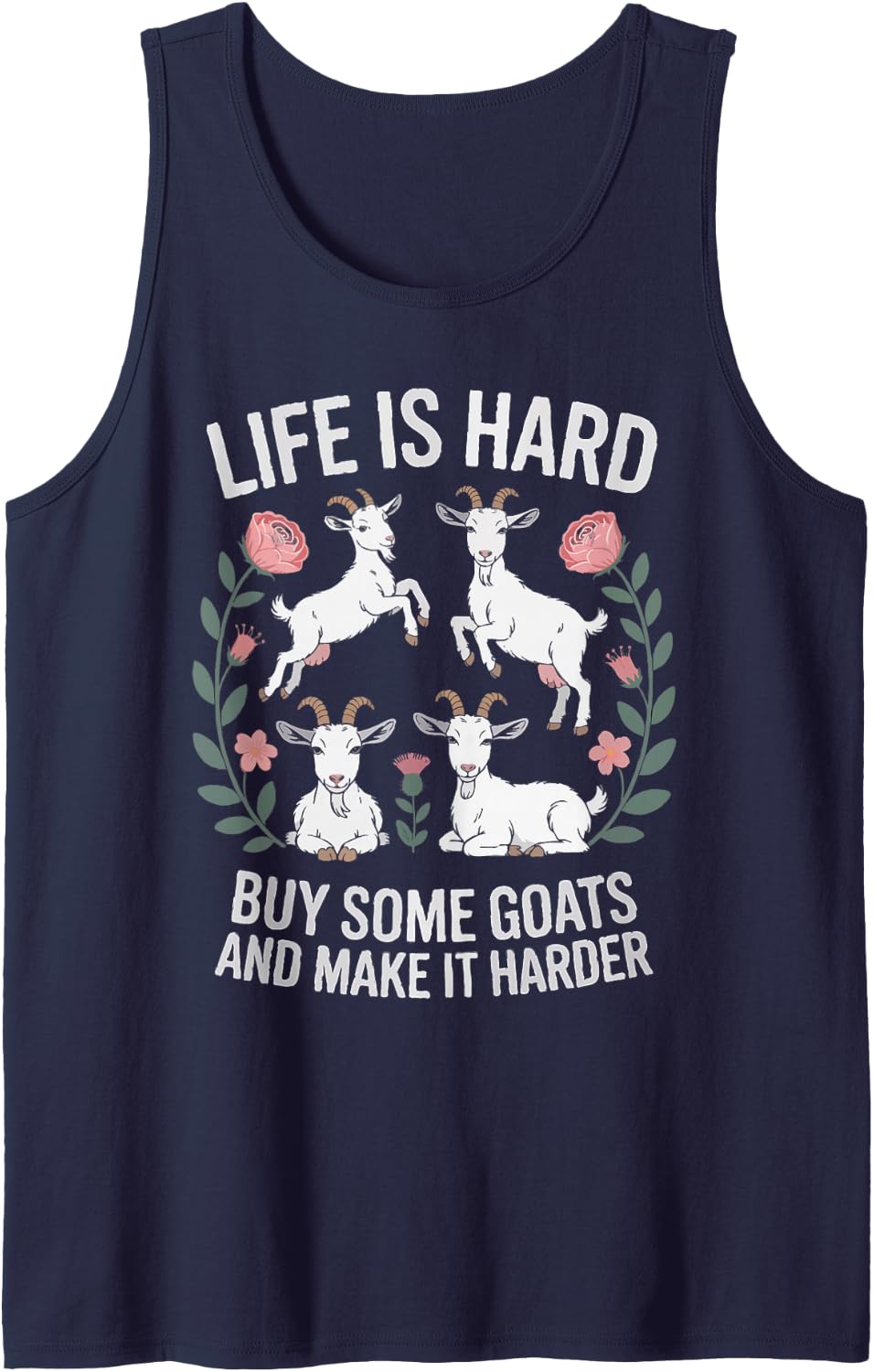 Funny Farmer Life is Hard Buy Some Goats and Make it Harder Sleeveless Tank Top - Navy Blue