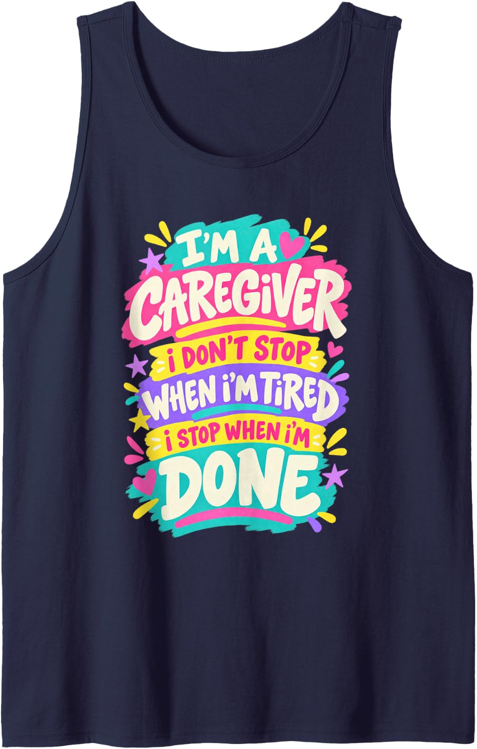 Im A Caregiver I Dont Stop When Im Tired Tank Top - Navy Blue