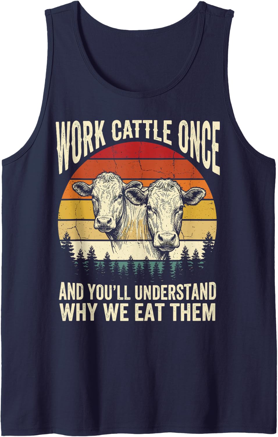 Work Cattle Once You’ll Understand Why We Eat Them Rancher Sleeveless Tank Top - Navy Blue