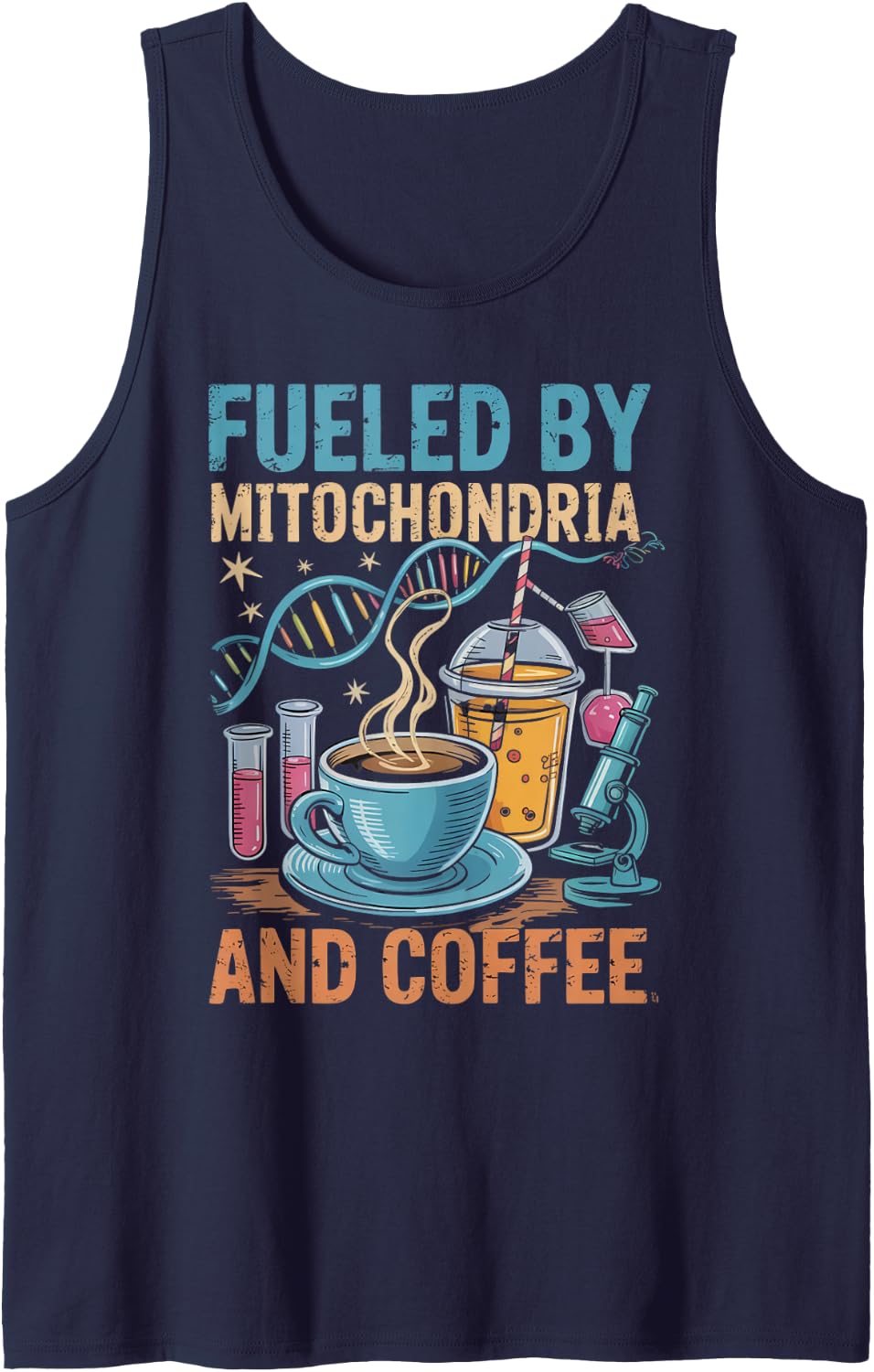 Funny Biology Teacher Science Fueled By Mitochondria Coffee Tank Top - Navy Blue