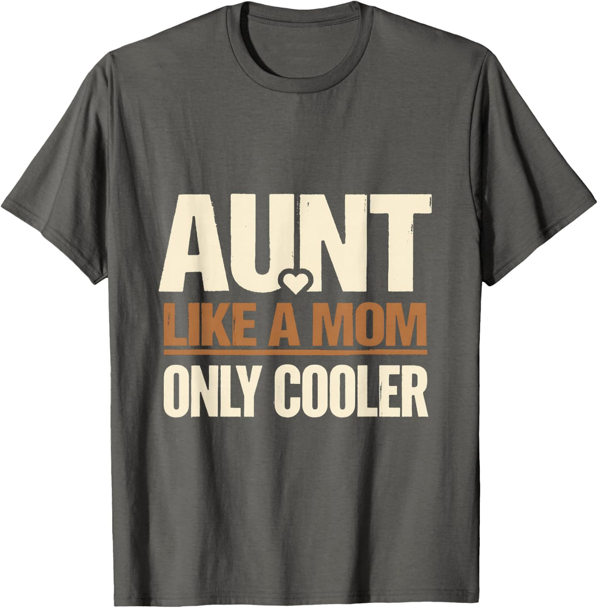 Aunt Like A Mom Only Cooler Funny Niece Nephew Gift T-Shirt - Asphalt Grey