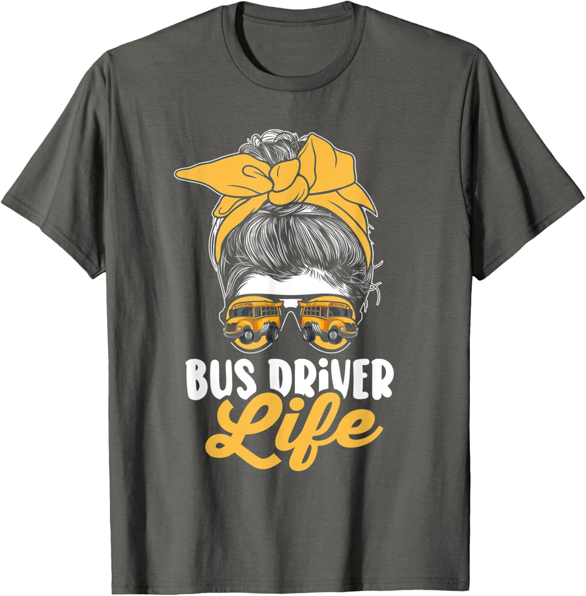 Bus Driver Life Messy Bun Bus School Bus Driver T-Shirt - Asphalt Grey
