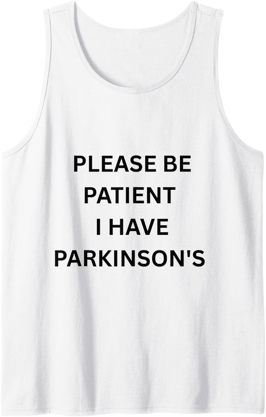 Please Being Patient I Have Parkinson's Awareness Design Sleeveless Tank Top - White