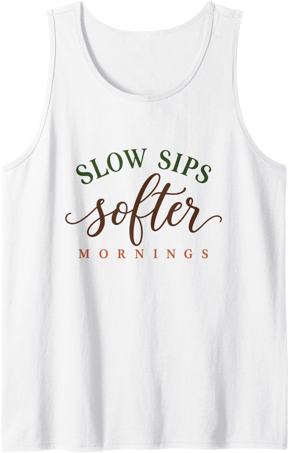 Coffee Lover Humor Slow Sips Softer Mornings Relaxed Quote Sleeveless Tank Top - White