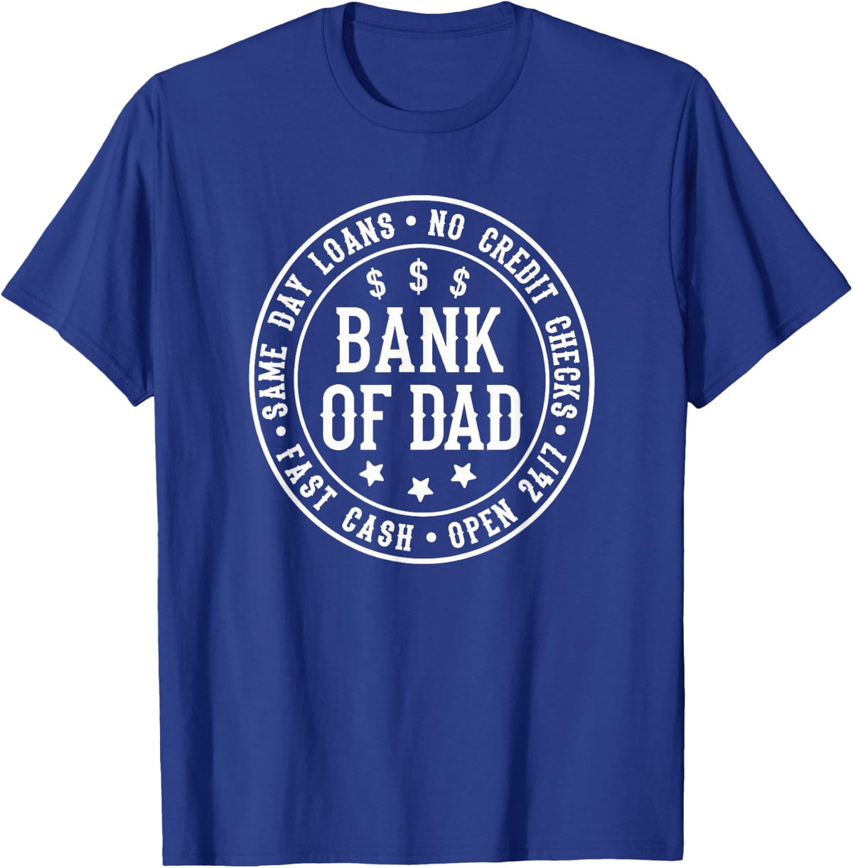 Bank Of Dad - Funny Father's Day - Birthday Gift - Sarcastic T-Shirt - Royal Blue
