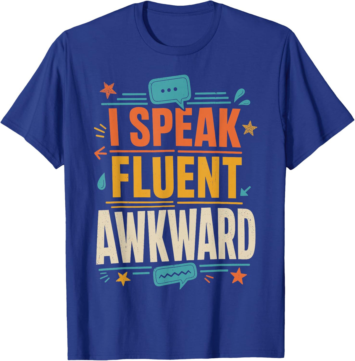 I Speak Fluent Awkward Funny Introvert Humor T-Shirt - Royal Blue